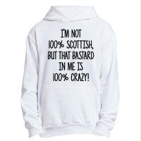 Im Not 100% Scottish But That Bastard In Me Is 100% Crazy Urban Pullover Hoodie