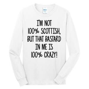 Im Not 100% Scottish But That Bastard In Me Is 100% Crazy Tall Long Sleeve T-Shirt