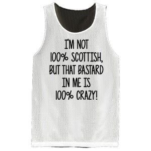 Im Not 100% Scottish But That Bastard In Me Is 100% Crazy Mesh Reversible Basketball Jersey Tank