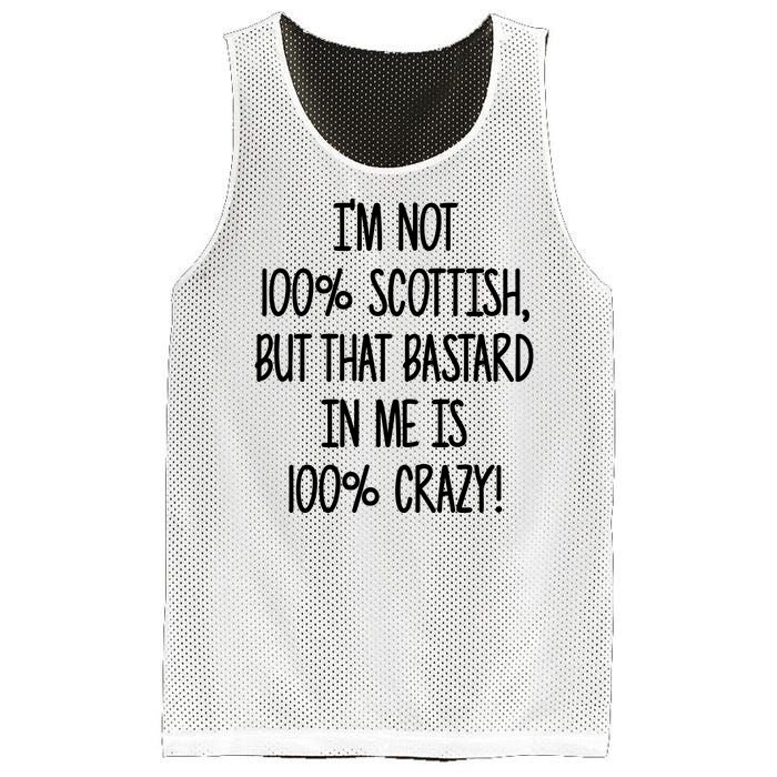 Im Not 100% Scottish But That Bastard In Me Is 100% Crazy Mesh Reversible Basketball Jersey Tank