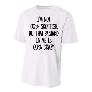 Im Not 100% Scottish But That Bastard In Me Is 100% Crazy Performance Sprint T-Shirt