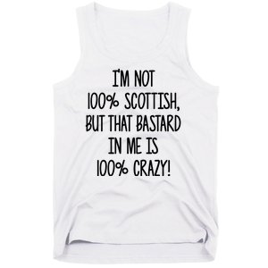 Im Not 100% Scottish But That Bastard In Me Is 100% Crazy Tank Top