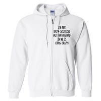 Im Not 100% Scottish But That Bastard In Me Is 100% Crazy Full Zip Hoodie