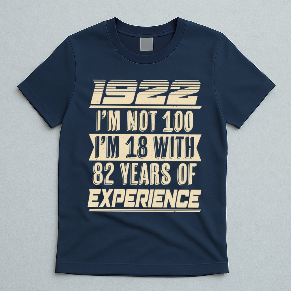 I'm Not 100 1922 Birthday T-Shirt