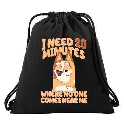 I Need 20 Minutes Where No One Comes Near Me Drawstring Bag