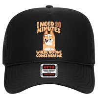 I Need 20 Minutes Where No One Comes Near Me Trucker Hat