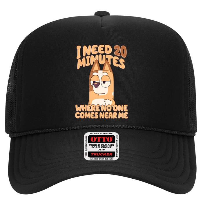 I Need 20 Minutes Where No One Comes Near Me Trucker Hat
