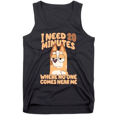 I Need 20 Minutes Where No One Comes Near Me Tank Top