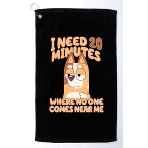 I Need 20 Minutes Where No One Comes Near Me Platinum Collection Golf Towel