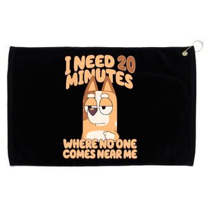 I Need 20 Minutes Where No One Comes Near Me Grommeted Golf Towel