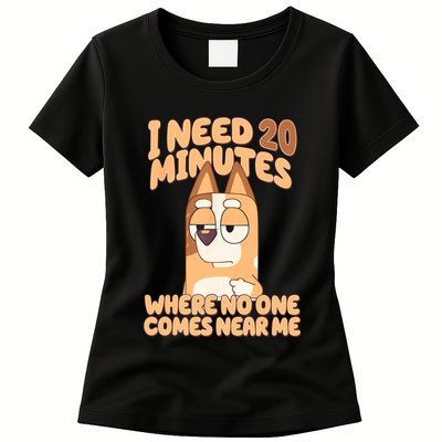 I Need 20 Minutes Where No One Comes Near Me Womens T-Shirt