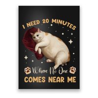 I Need 20 Minutes Where No One Comes Near Me Cute Cat Poster