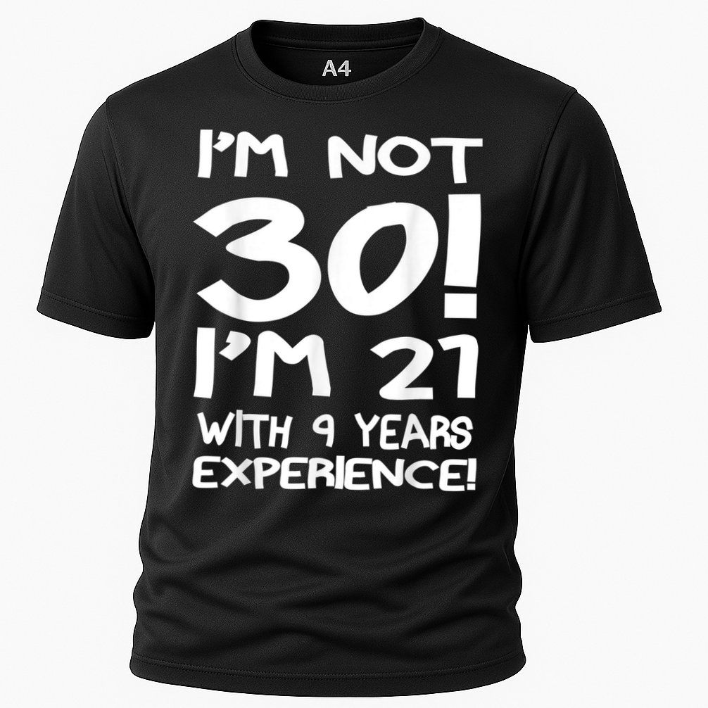 I'm not 30 I am 21 with 9 years experience 30th birthday Cooling Performance Crew T-Shirt