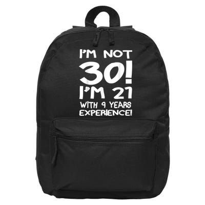 I'm not 30 I am 21 with 9 years experience 30th birthday 16 in Basic Backpack
