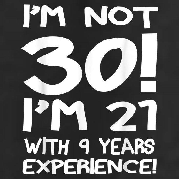 I'm not 30 I am 21 with 9 years experience 30th birthday Tumbler