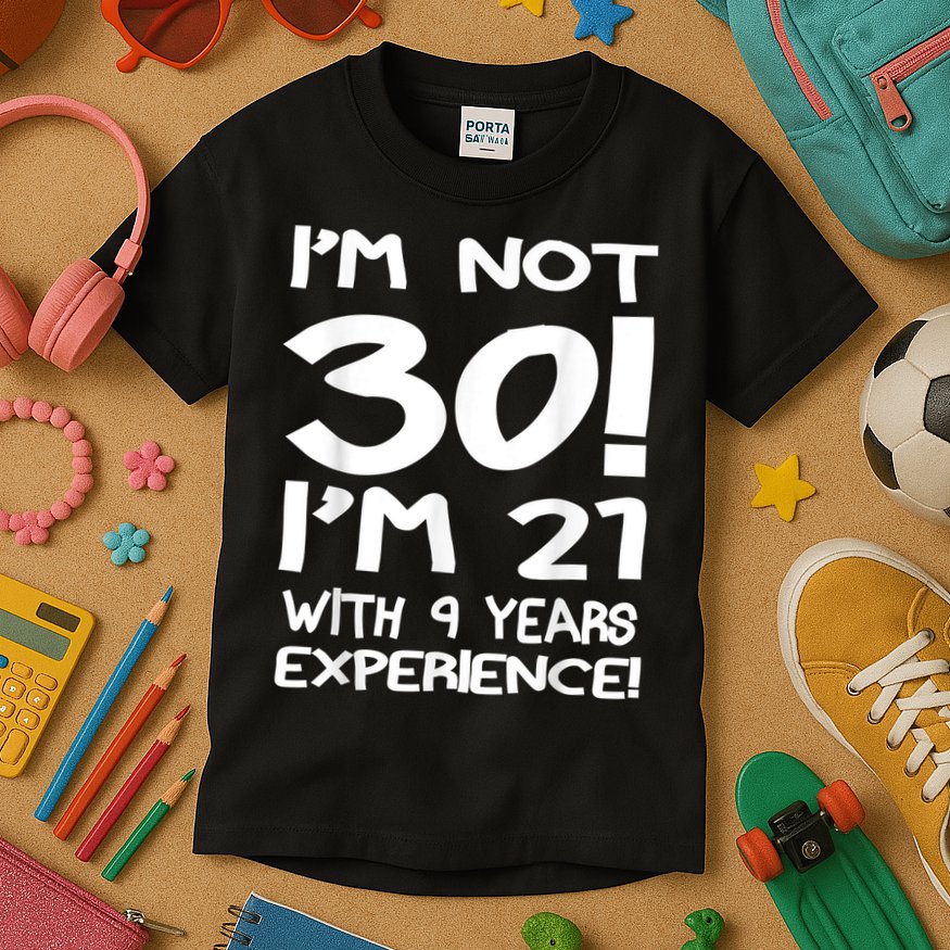 I'm not 30 I am 21 with 9 years experience 30th birthday Kids T-Shirt
