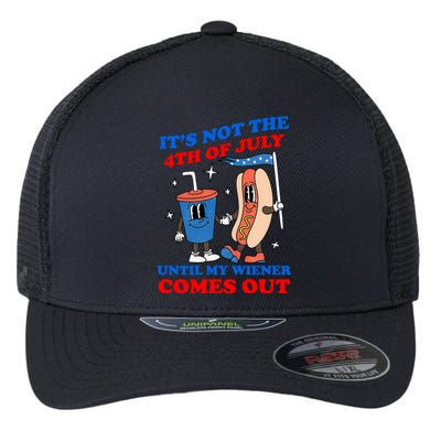 Its Not 4th Of July Until My Wiener Comes Out Funny HotDog Flexfit Unipanel Trucker Cap