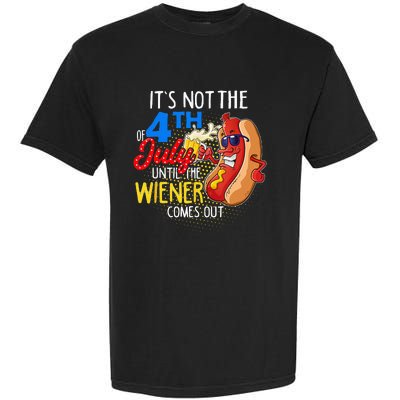 It's Not 4th Of July Until My Weiner Comes Out Funny Party Garment-Dyed Heavyweight T-Shirt