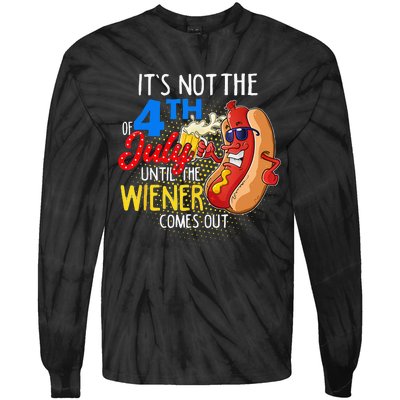 It's Not 4th Of July Until My Weiner Comes Out Funny Party Tie-Dye Long Sleeve Shirt