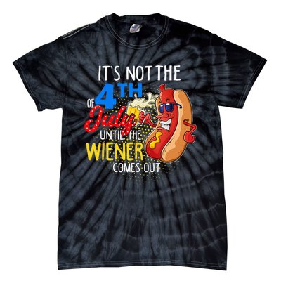 It's Not 4th Of July Until My Weiner Comes Out Funny Party Tie-Dye T-Shirt