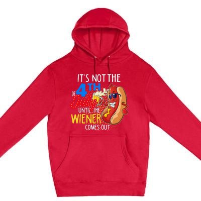 It's Not 4th Of July Until My Weiner Comes Out Funny Party Premium Pullover Hoodie