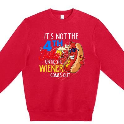 It's Not 4th Of July Until My Weiner Comes Out Funny Party Premium Crewneck Sweatshirt