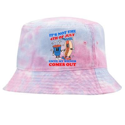 Its Not 4th Of July Until My Wiener Comes Out Funny HotDog Tie-Dyed Bucket Hat