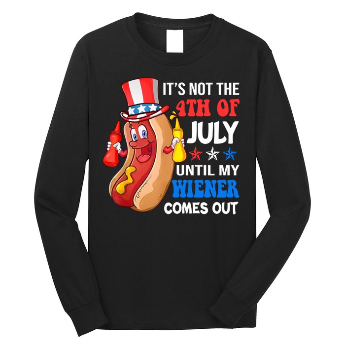 Its Not 4th Of July Until My Wiener Comes Out Funny HotDog Long Sleeve Shirt