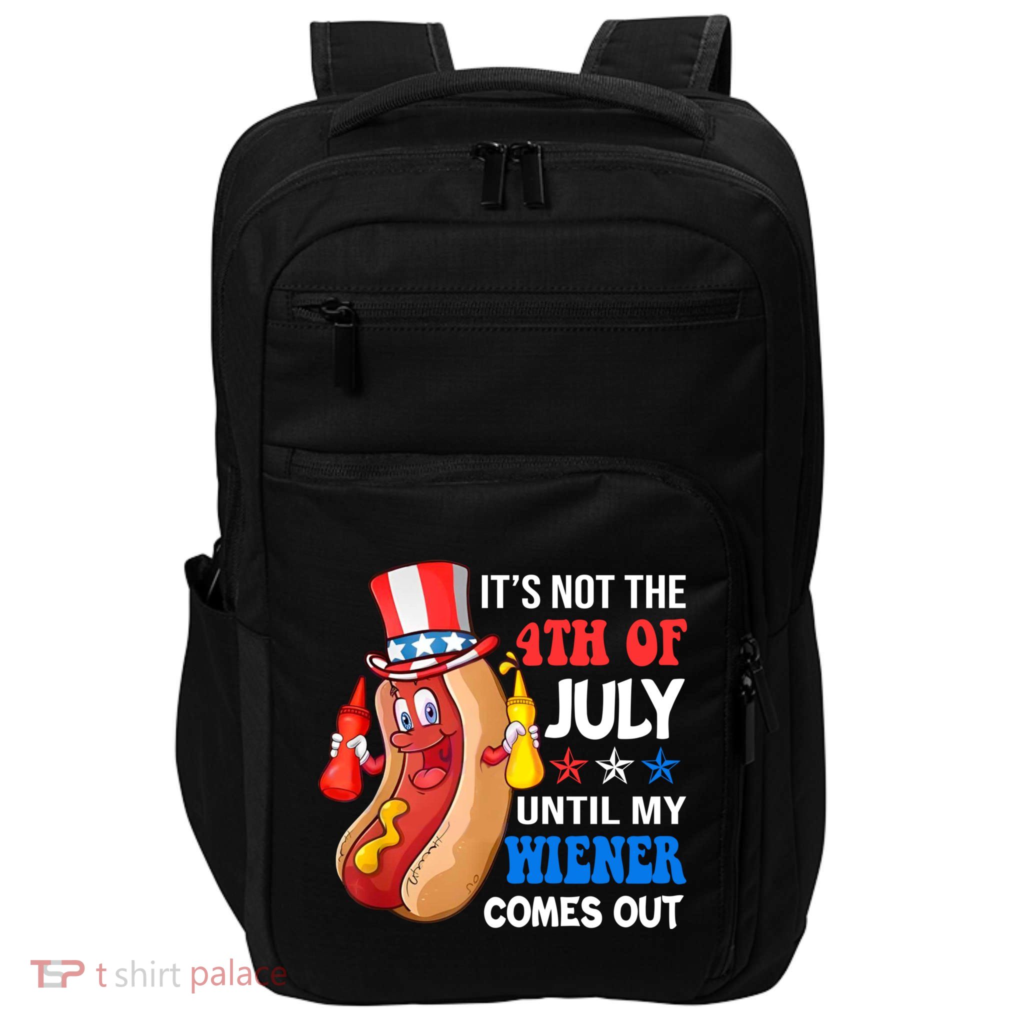 Its Not 4th Of July Until My Wiener Comes Out Funny HotDog Impact Tech Backpack