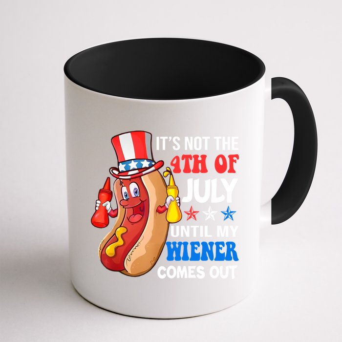 Its Not 4th Of July Until My Wiener Comes Out Funny HotDog Mug