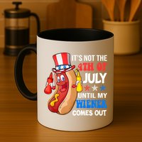 Its Not 4th Of July Until My Wiener Comes Out Funny HotDog Mug