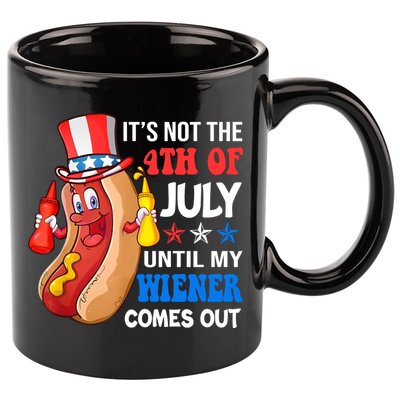 Its Not 4th Of July Until My Wiener Comes Out Funny HotDog 11oz C Handle Ceramic Mug