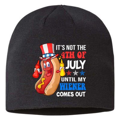 Its Not 4th Of July Until My Wiener Comes Out Funny HotDog Sustainable Beanie