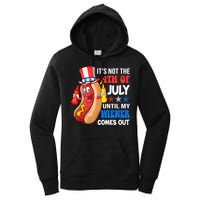 Its Not 4th Of July Until My Wiener Comes Out Funny HotDog Women's Pullover Hoodie