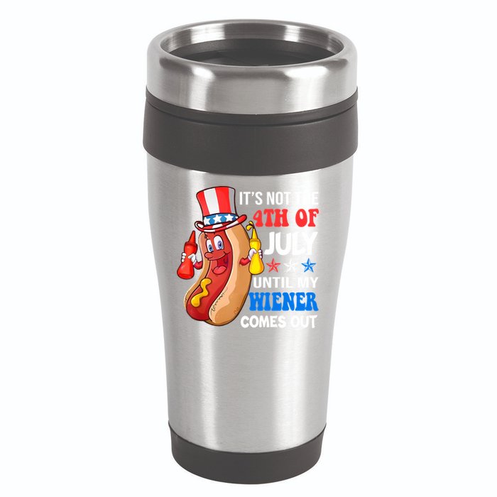 Its Not 4th Of July Until My Wiener Comes Out Funny HotDog 16oz Travel Tumbler