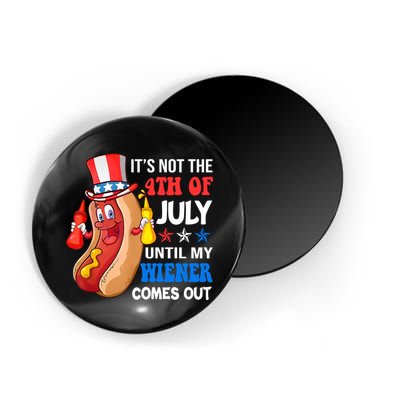 Its Not 4th Of July Until My Wiener Comes Out Funny HotDog Magnet