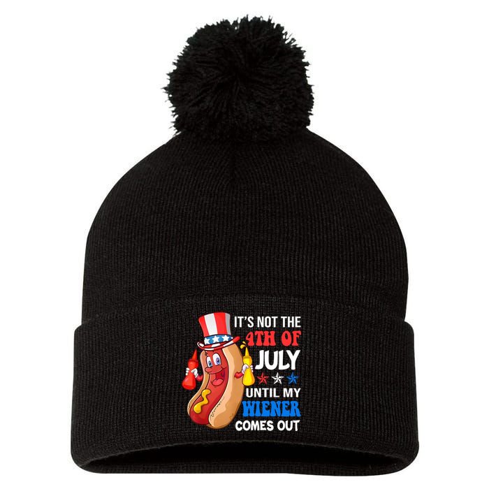 Its Not 4th Of July Until My Wiener Comes Out Funny HotDog Pom Pom 12in Knit Beanie