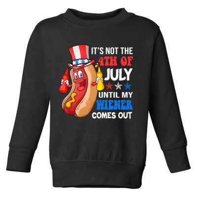 Its Not 4th Of July Until My Wiener Comes Out Funny HotDog Toddler Sweatshirt