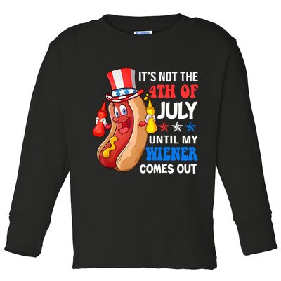 Its Not 4th Of July Until My Wiener Comes Out Funny HotDog Toddler Long Sleeve Shirt