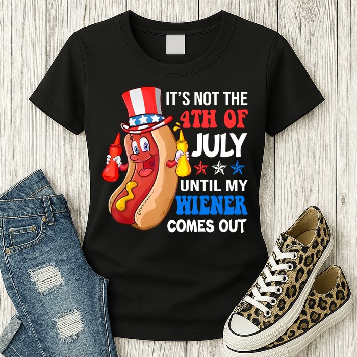 Its Not 4th Of July Until My Wiener Comes Out Funny HotDog Womens T-Shirt
