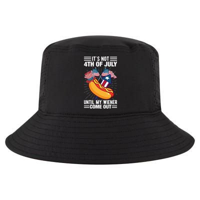 Its Not 4th Of July Until My Wiener Comes Out Funny HotDog Cool Comfort Performance Bucket Hat