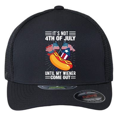 Its Not 4th Of July Until My Wiener Comes Out Funny HotDog Flexfit Unipanel Trucker Cap