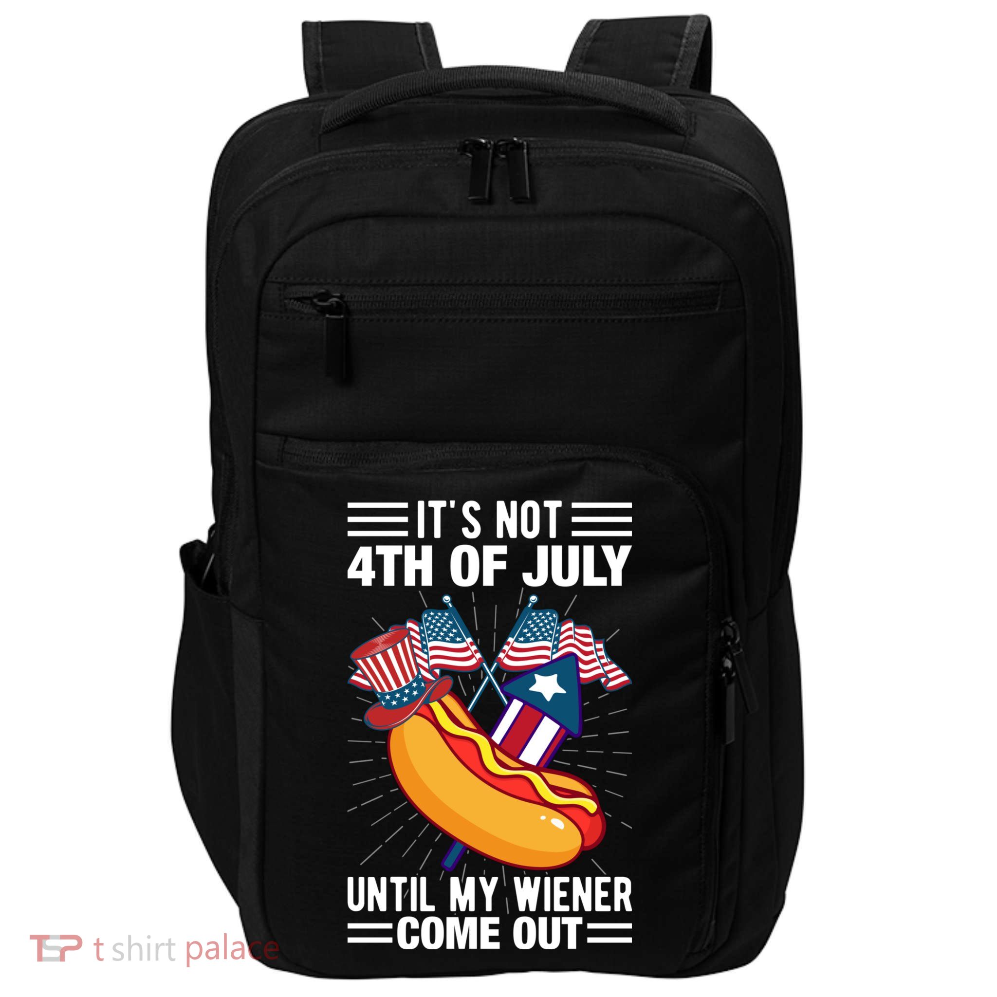 Its Not 4th Of July Until My Wiener Comes Out Funny HotDog Impact Tech Backpack