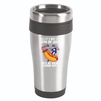 Its Not 4th Of July Until My Wiener Comes Out Funny HotDog 16oz Travel Tumbler