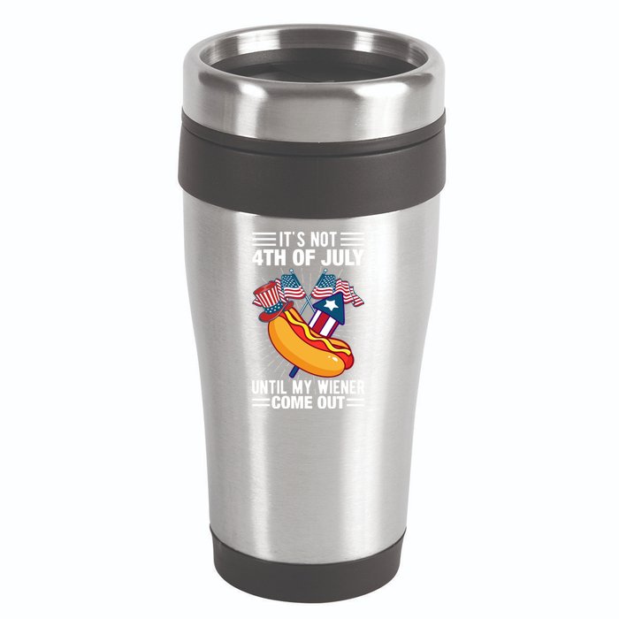 Its Not 4th Of July Until My Wiener Comes Out Funny HotDog 16oz Travel Tumbler