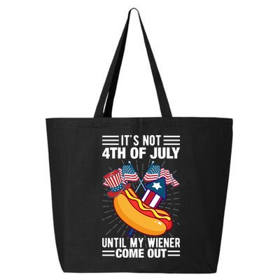 Its Not 4th Of July Until My Wiener Comes Out Funny HotDog 25L Jumbo Tote