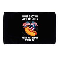 Its Not 4th Of July Until My Wiener Comes Out Funny HotDog Microfiber Hand Towel
