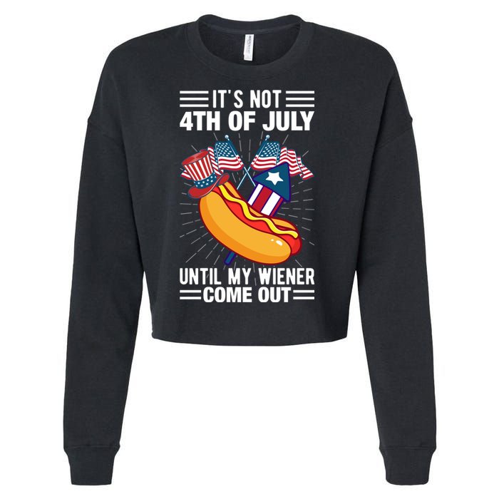 Its Not 4th Of July Until My Wiener Comes Out Funny HotDog Cropped Pullover Crew