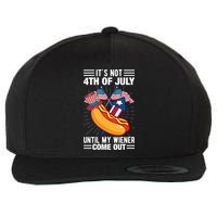 Its Not 4th Of July Until My Wiener Comes Out Funny HotDog Wool Snapback Cap