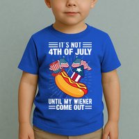 Its Not 4th Of July Until My Wiener Comes Out Funny HotDog Toddler T-Shirt